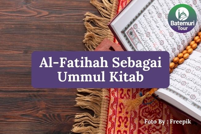 Inilah 10 Alasan Mengapa Surat Al-Fatihah Disebut Ummul Kitab